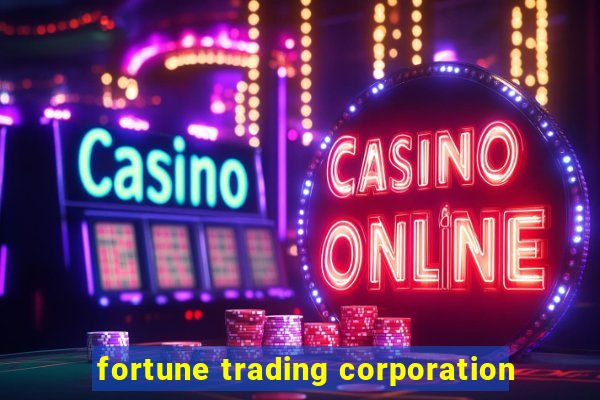 fortune trading corporation